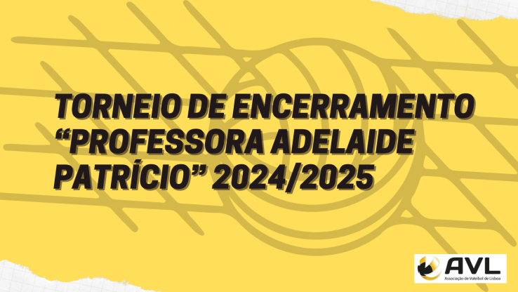 Torneio de Encerramento “Professora Adelaide Patrício” 2024/2025